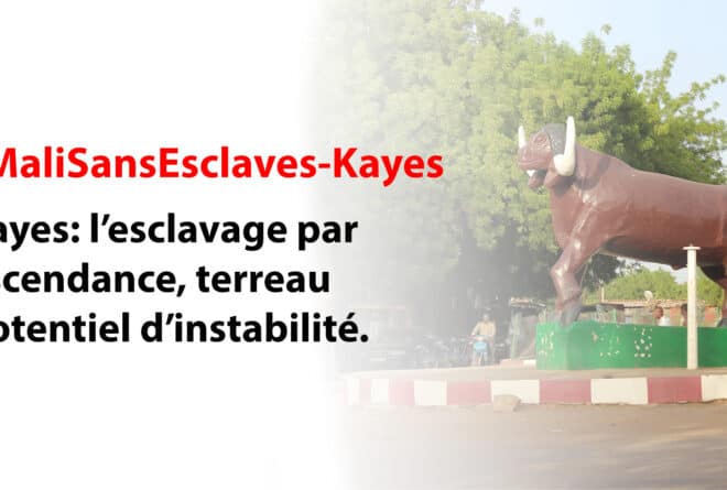 #MaliSansEsclaves-Kayes : l’esclavage par ascendance, terreau potentiel d’instabilité