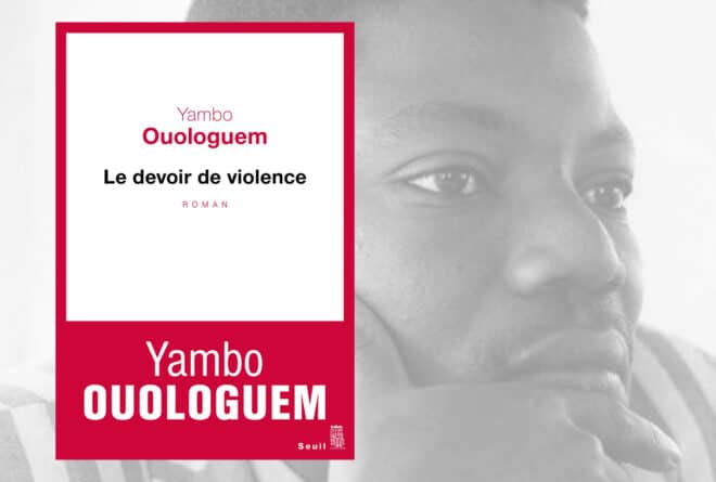 #ClassiquesMaliens : pourquoi relire « Le devoir de violence » de Yambo Ouologuem ?