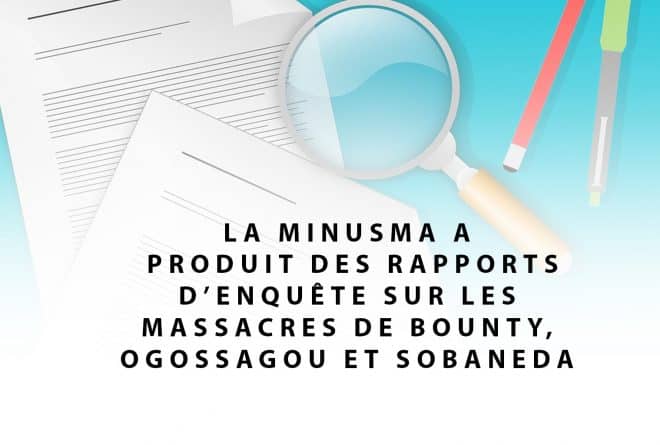 #BenbereVerif : la Minusma a bien produit des rapports d’enquête sur les massacres de Bounty, Ogossagou et Sobane-Da
