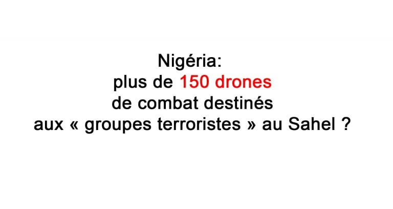 #BenbereVerif – Nigéria : plus de 150 drones de combat destinés aux « groupes terroristes » au Sahel ?